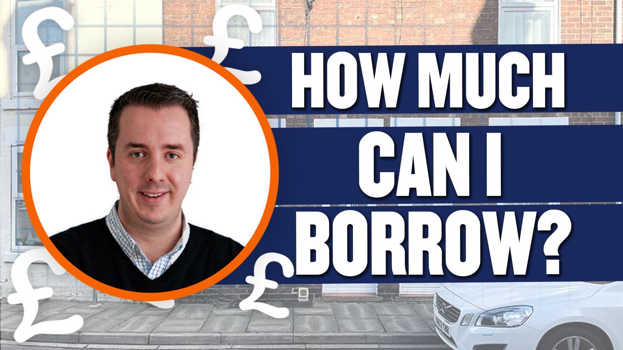 How Much Can I Borrow For A Mortgage UK