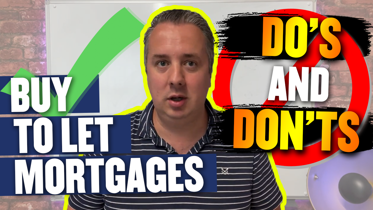 Do's & Don'ts Of Buy To Let Mortgages!