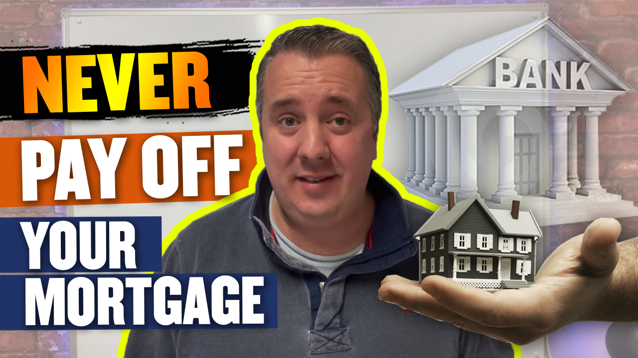 Why You Should NEVER Pay Off Your Mortgage