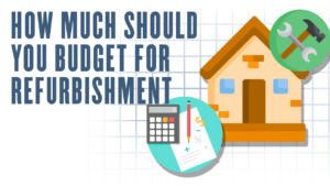How Much Should You Budget For Refurbishment