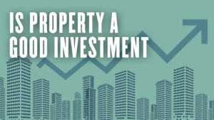 Is Property A Good Investment