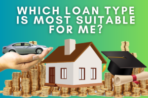 Which Loan Type Is Most Suitable For Me