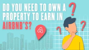 Do you need to own a property to earn in Airbnb’s