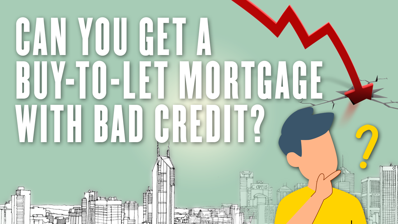 Can you get a buy-to-let mortgage with bad credit