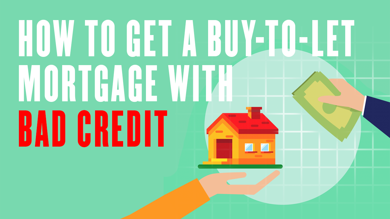 How to get a buy-to-let mortgage with bad credit (1)