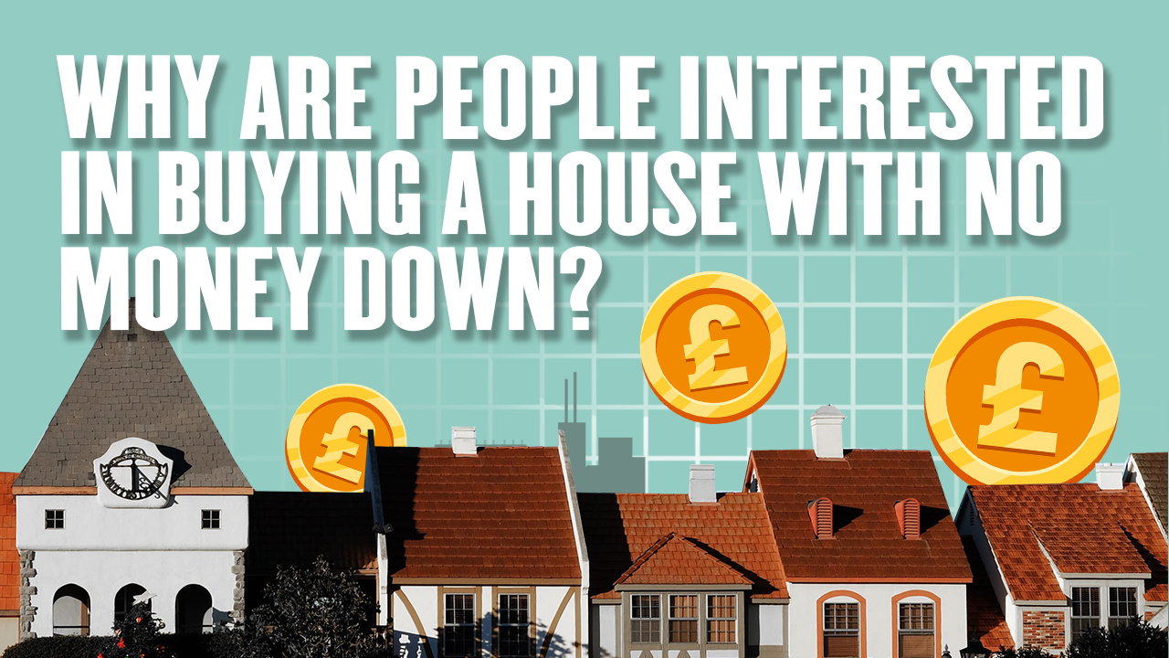 Why Are People Interested in Buying a House With No Money Down